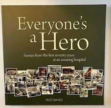 Everyone's a Hero: Stories from the First Seventy Years at an Amazing Hospital: Hollywood Private Hospital