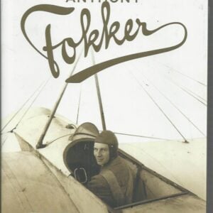 Anthony Fokker: The Flying Dutchman Who Shaped American Aviation