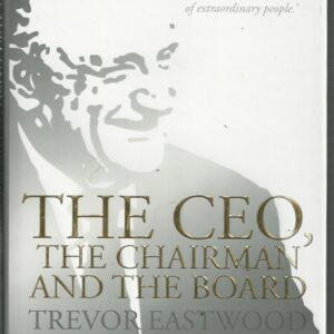 CEO, the Chairman and the Board, The (Trevor Eastwood)
