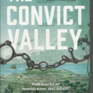Convict Valley, The : The Bloody Struggle on Australia’s Early Frontier