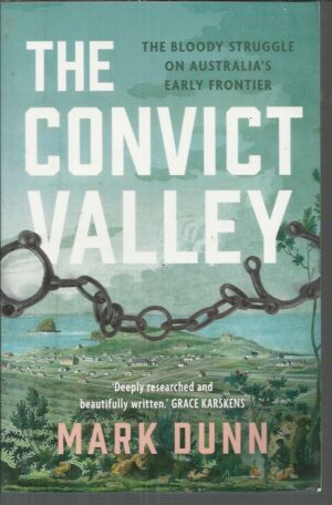 Convict Valley, The : The Bloody Struggle on Australia's Early Frontier
