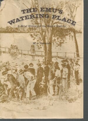 Emu's Watering Place, The: A Brief History Of The Wagin District
