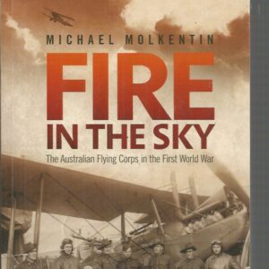 FIRE IN THE SKY: The Australian Flying Corps in the First World War