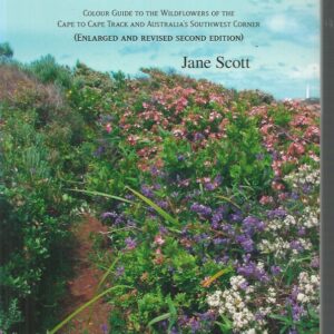 Find That Flower: Colour Guide to the Wildflowers of the Cape to Cape Track and Australia’s Southwest Corner