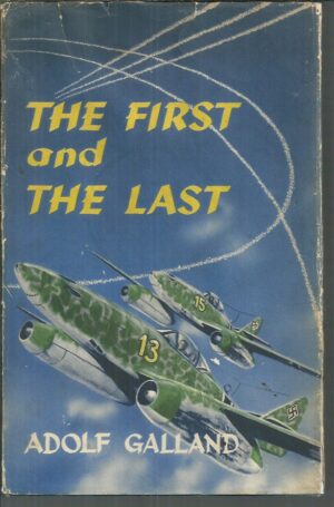First and the Last, The : The German Fighter Force in World War II