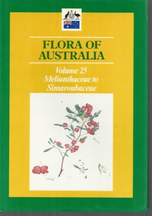 Flora of Australia. Volume 25. Melianthaceae to Simaroubaceae.