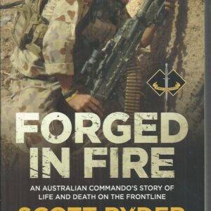 Forged in Fire: An Australian Commando’s Story of Life and Death on the Frontline