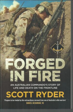 Forged in Fire: An Australian Commando's Story of Life and Death on the Frontline