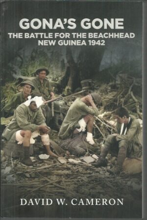 GONA'S GONE : The battle for the beachhead New Guinea 1942