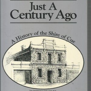Just a Century Ago: A History of the Shire of Cue