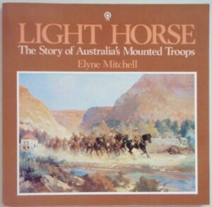 Light Horse: The Story of Australia's Mounted Troops