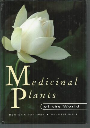 Medicinal Plants of the World: An Illustrated Scientific Guide to Important Medicinal Plants and Their Uses