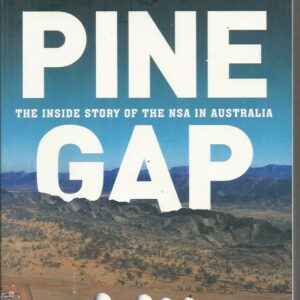 Pine Gap: The Inside Story of the NSA in Australia