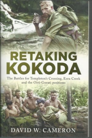 RETAKING KOKODA : The battles for Templeton's Crossing, Eora Creek and the Oivi-Gorari positions