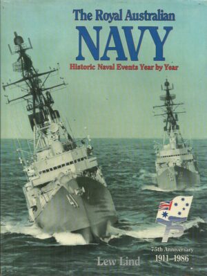 Royal Australian Navy, The: Historic Naval Events Year by Year 75th Anniversary 1911-1986