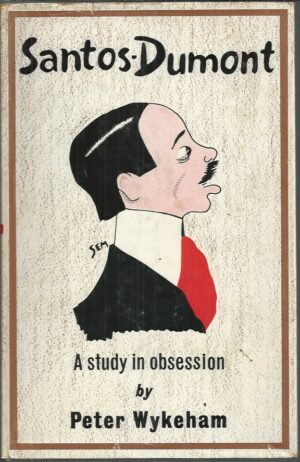 Santos-Dumont: A Study in Obsession