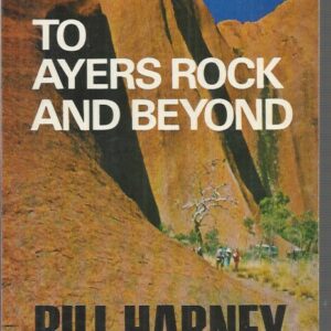 TO AYERS ROCK AND BEYOND