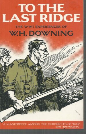 To the Last Ridge : The WWI Experiences of W.H. Downing
