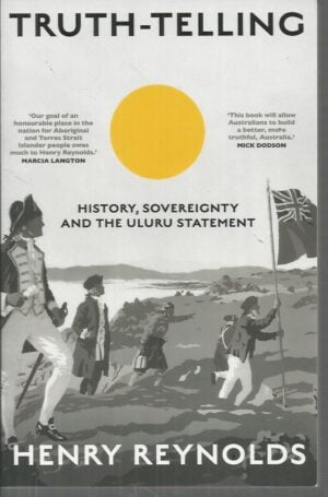Truth-telling: History, Sovereignty and the Uluru Statement
