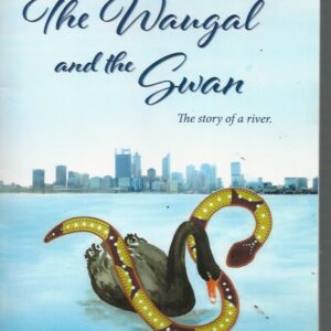 Waugal and the Swan, The: The Story of a River
