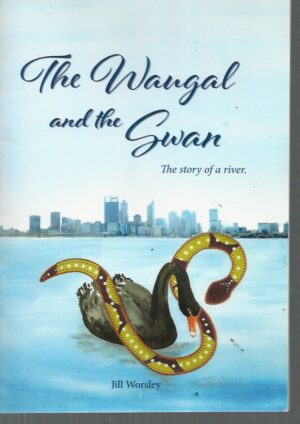Waugal and the Swan, The: The Story of a River