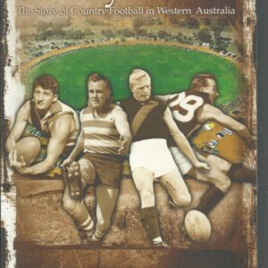 Way Of Life, A : The Story of Country Football in Western Australia