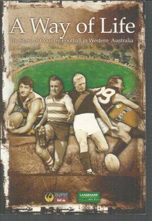 Way Of Life, A : The Story of Country Football in Western Australia