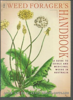 Weed Forager's Handbook: A Guide to Edible and Medicinal Weeds in Australia
