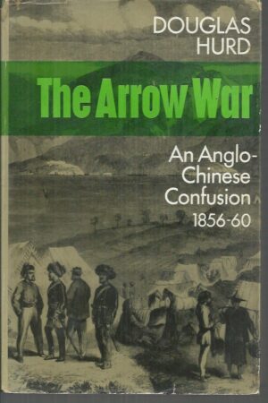 Arrow War, The: An Anglo-Chinese Confusion 1856-1860