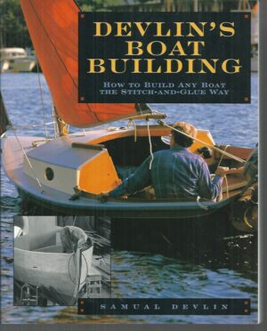Devlin's Boat Building: How to Build Any Boat the Stitch and Glue Way.