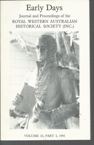 EARLY DAYS: Journal of The Royal Western Australian Historical Society Volume 10, Part 3, 1991
