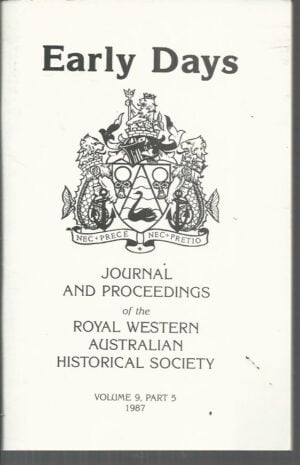 EARLY DAYS: Journal of The Royal Western Australian Historical Society Volume 9, Part 5 1987