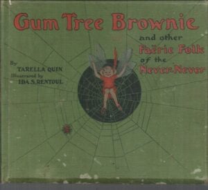 Gum Tree Brownie; and other Faërie Folk of the Never Never