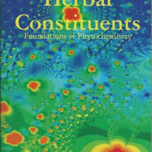 Herbal Constituents: Foundations of Phytochemistry. A Holistic Approach for Students and Practitioners of Botanical Medicine