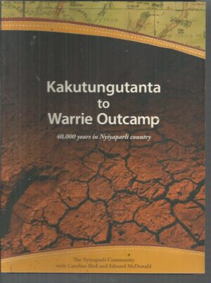 Kakutungutanta to Warrie Outcamp : 40,000 years in Nyiyaparli country