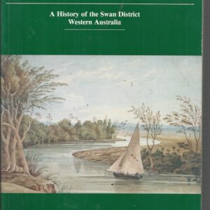 ON THE SWAN: A History of the Swan District, Western Australia