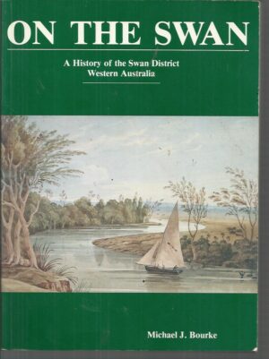 ON THE SWAN: A History of the Swan District, Western Australia