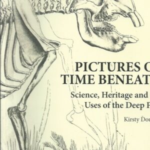 Pictures of Time Beneath: Science, Heritage and the Uses of the Deep Past