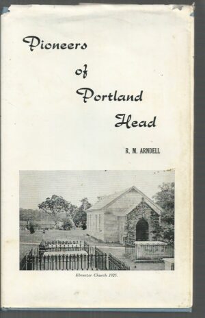 Pioneers of Portland Head: Builders of Ebenezer Church and School, Early Settlers of the Hawkesbury and Hunter Rivers and Squatters of the North-West New South Wales and Southern Queensland including Family Genealogies