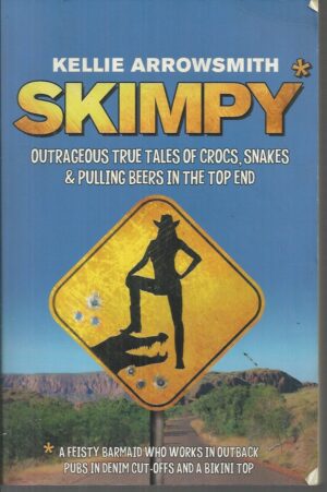 SKIMPY : Outrageous true tales of crocs, snakes & pulling beers in the Top End