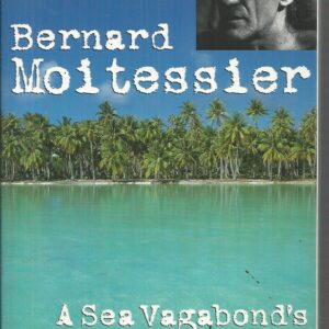 Sea Vagabond’s World, A: Boats and Sails, Distant Shores, Islands and Lagoons