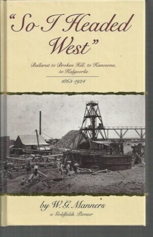 So I headed West: Ballarat to Broken Hill, to Kanowna, to Kalgoorlie, 1863-1924