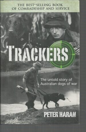 TRACKERS : The untold story of Australian dogs of war