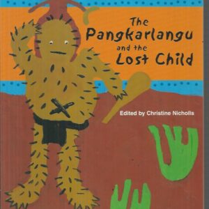 The Pangkarlangu and the lost child : A Dreaming narrative belonging to Molly Tasman Napurrurla