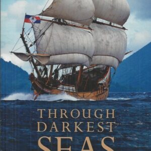 Through Darkest Seas: The untold story of how Duyfken, Australia’s first ship, was recreated and sailed into history… again