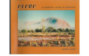 ULURU: An Aboriginal History of Ayers Rock