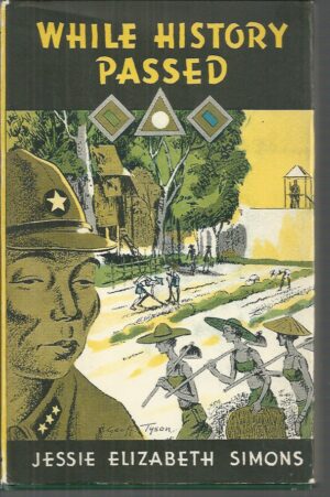 WHILE HISTORY PASSED: The Story of the Australian Nurses who were Prisoners of the Japanese for three and a half years