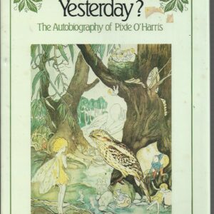 Was it Yesterday? The Autobiography of Pixie O’Harris