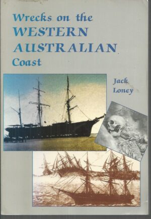 Wrecks on the Western Australian Coast : Including Wrecks in Northern Territory Waters