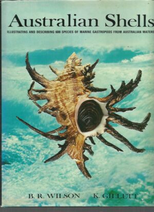 Australian Shells: Illustrating and Describing 600 Species of Marine Gastropods Found in Australian Waters